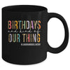 Birthdays Are Kind Of Our Thing Labor And Delivery Team Mug | teecentury