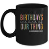 Birthdays Are Kind Of Our Thing Labor And Delivery Team Mug | teecentury