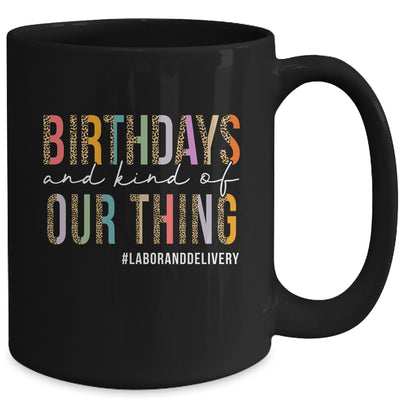 Birthdays Are Kind Of Our Thing Labor And Delivery Team Mug | teecentury