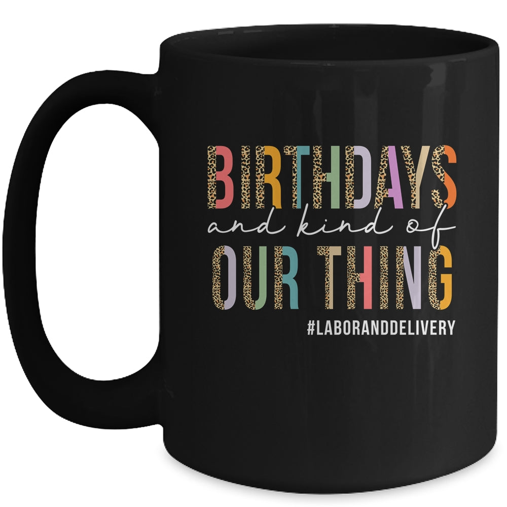 Birthdays Are Kind Of Our Thing Labor And Delivery Team Mug | teecentury