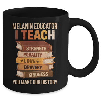 Black History Melanin Educator I Teach Strength Men Women Mug | teecentury