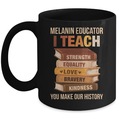 Black History Melanin Educator I Teach Strength Men Women Mug | teecentury