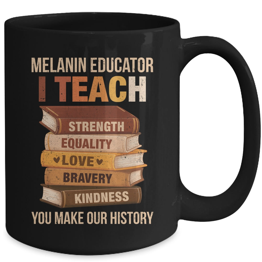 Black History Melanin Educator I Teach Strength Men Women Mug | teecentury