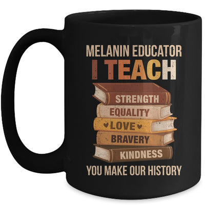 Black History Melanin Educator I Teach Strength Men Women Mug | teecentury