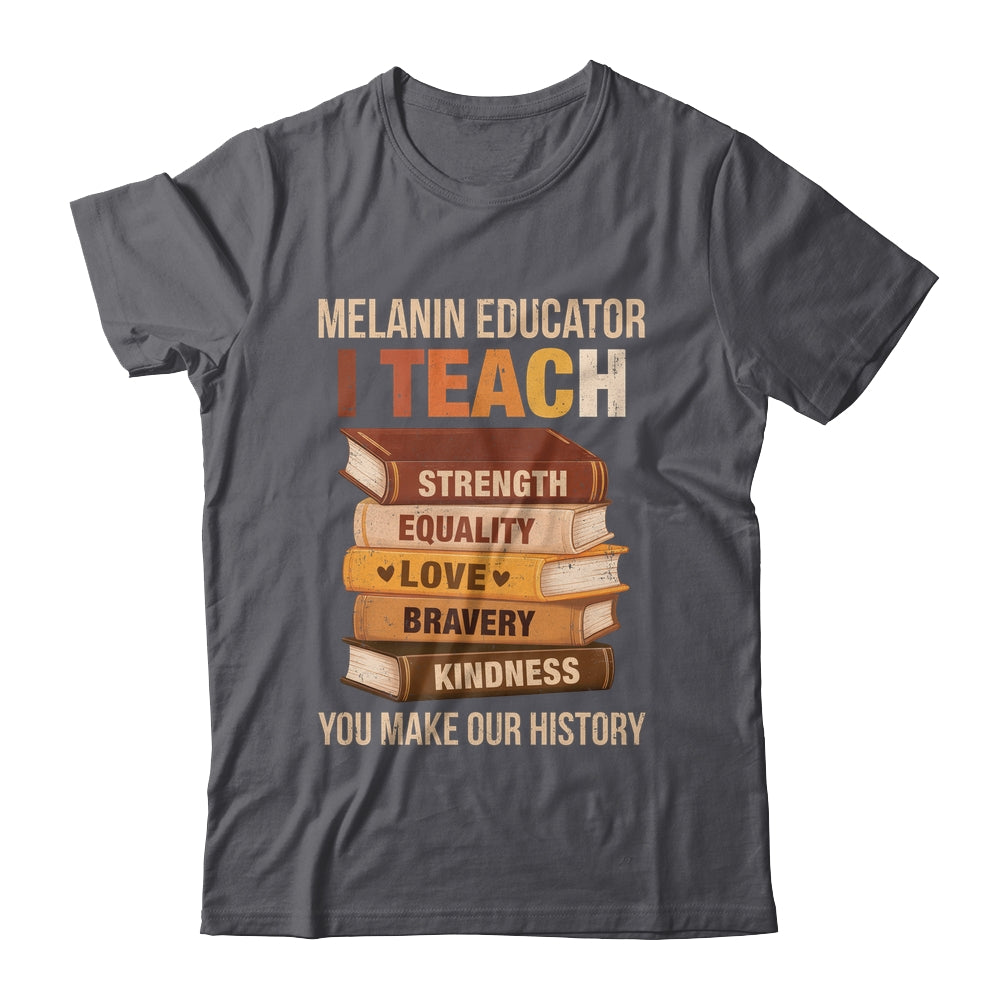 Black History Melanin Educator I Teach Strength Men Women Shirt & Hoodie | teecentury