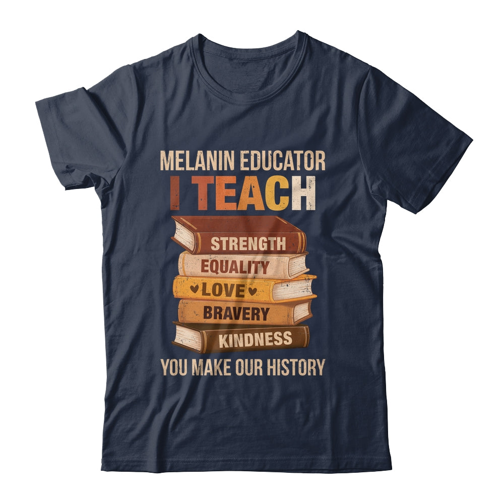 Black History Melanin Educator I Teach Strength Men Women Shirt & Hoodie | teecentury