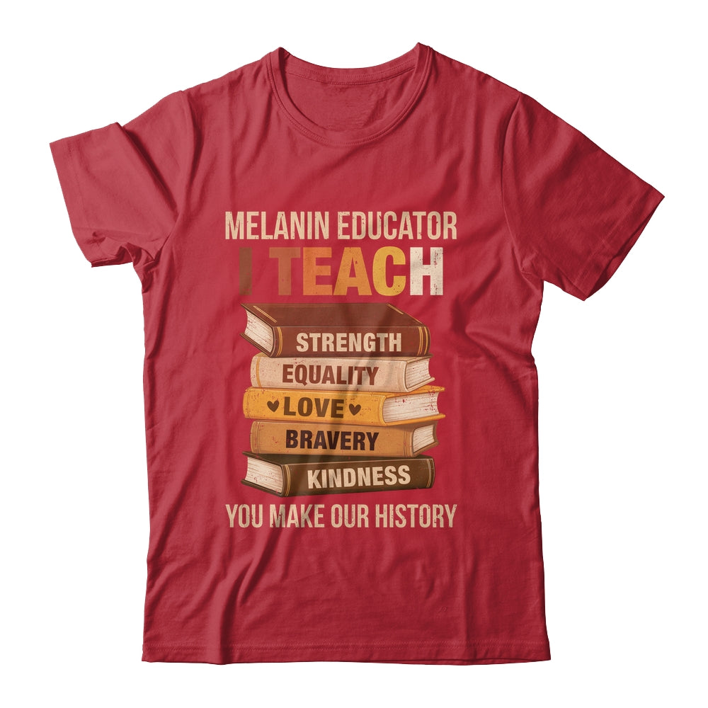 Black History Melanin Educator I Teach Strength Men Women Shirt & Hoodie | teecentury
