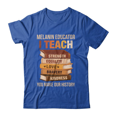 Black History Melanin Educator I Teach Strength Men Women Shirt & Hoodie | teecentury
