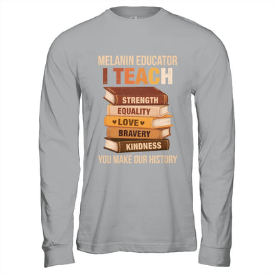 Black History Melanin Educator I Teach Strength Men Women Shirt & Hoodie | teecentury