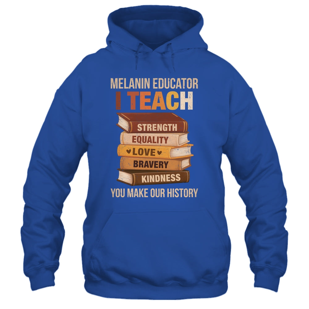 Black History Melanin Educator I Teach Strength Men Women Shirt & Hoodie | teecentury