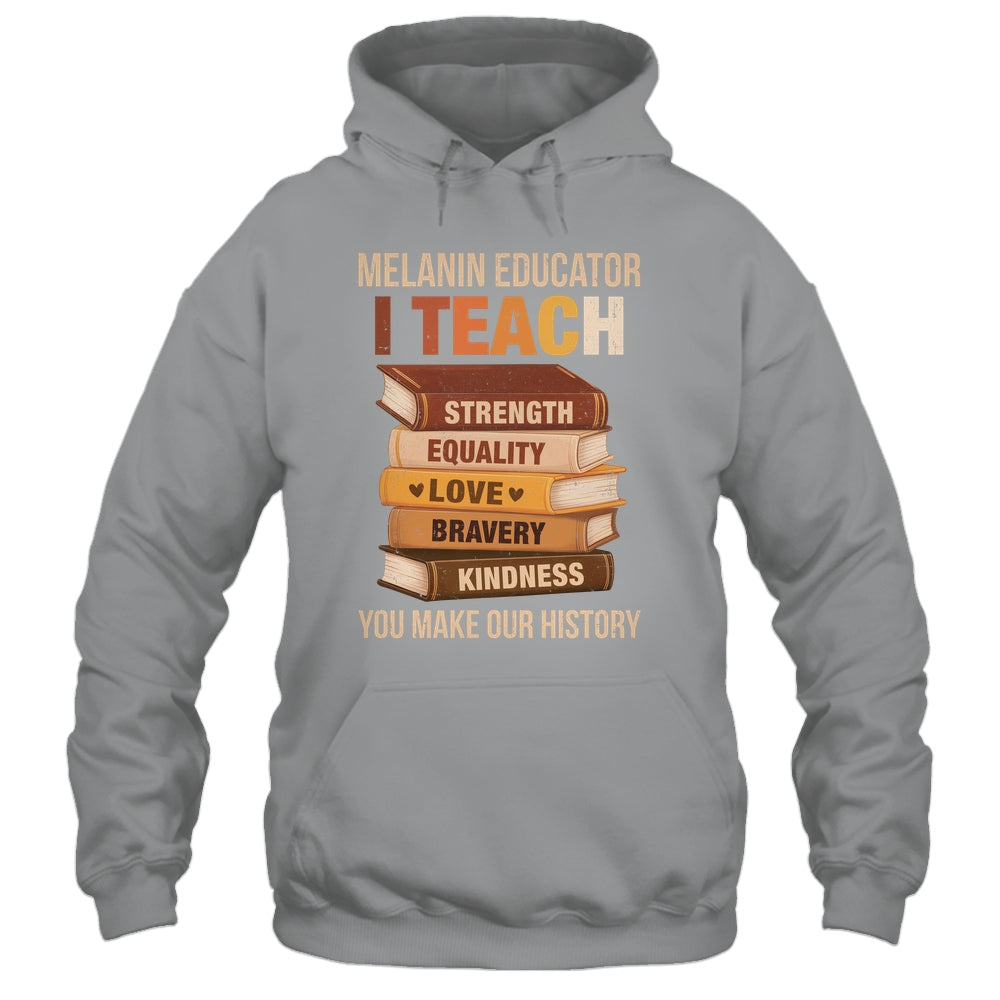 Black History Melanin Educator I Teach Strength Men Women Shirt & Hoodie | teecentury