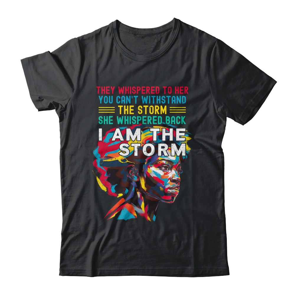 Black History Month African Woman Afro I Am The Storm Shirt & Hoodie | teecentury