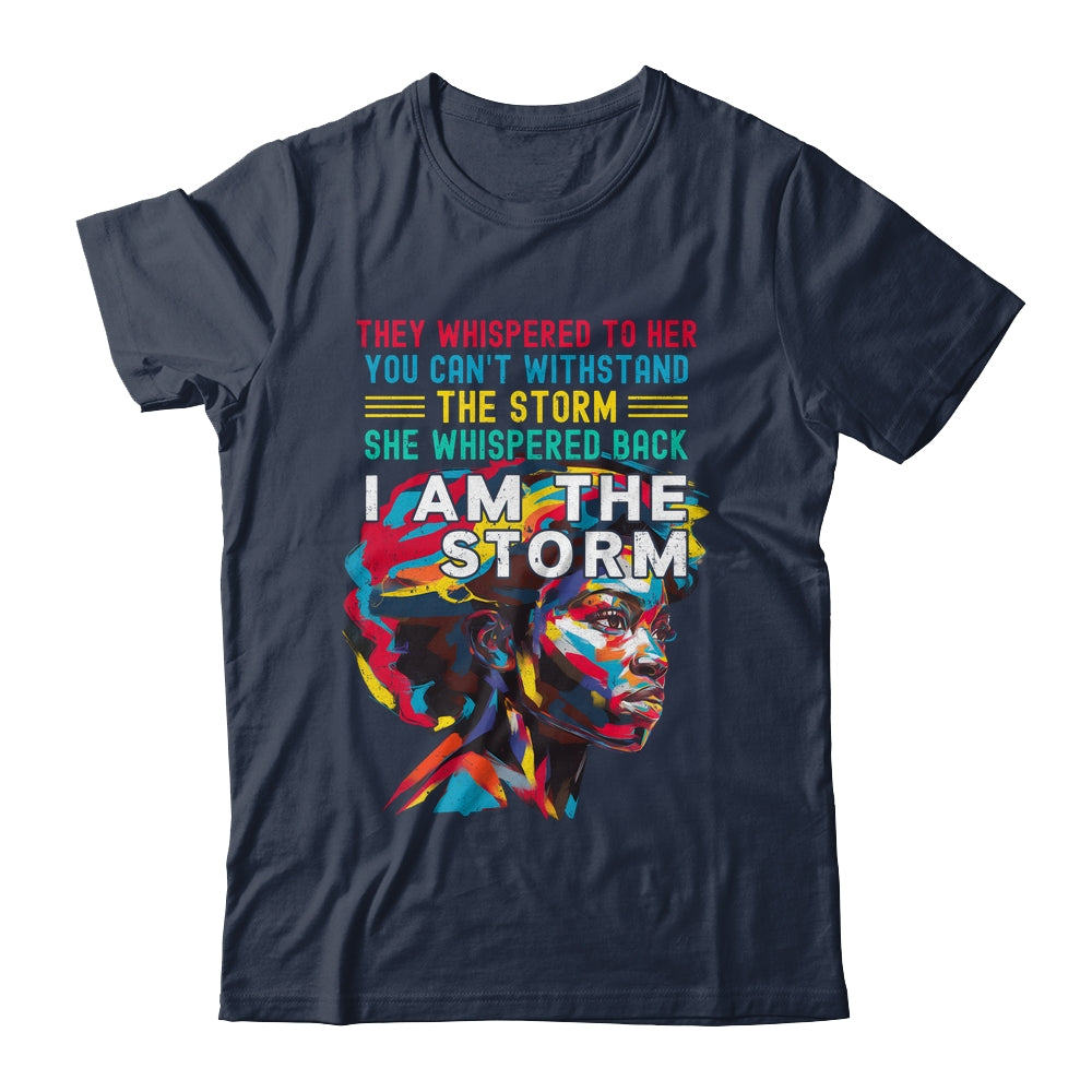 Black History Month African Woman Afro I Am The Storm Shirt & Hoodie | teecentury