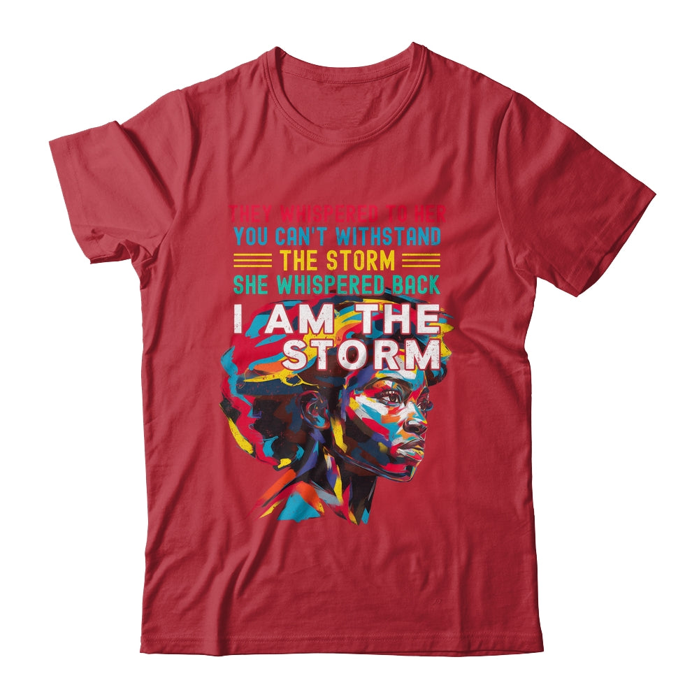 Black History Month African Woman Afro I Am The Storm Shirt & Hoodie | teecentury