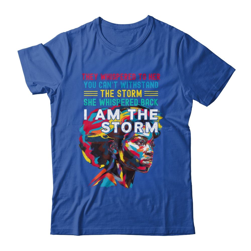Black History Month African Woman Afro I Am The Storm Shirt & Hoodie | teecentury