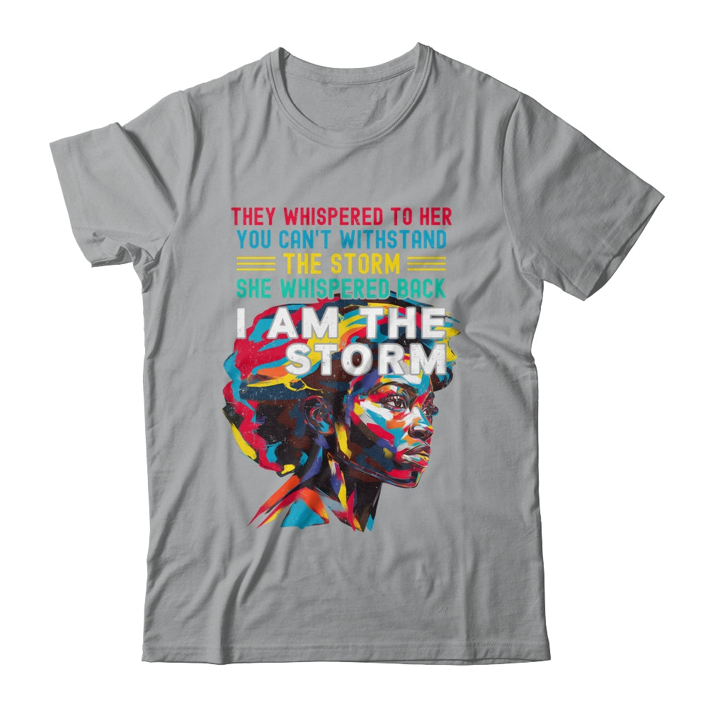 Black History Month African Woman Afro I Am The Storm Shirt & Hoodie | teecentury