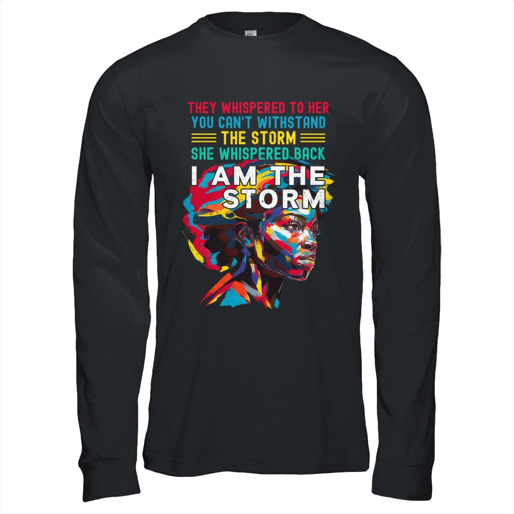Black History Month African Woman Afro I Am The Storm Shirt & Hoodie | teecentury