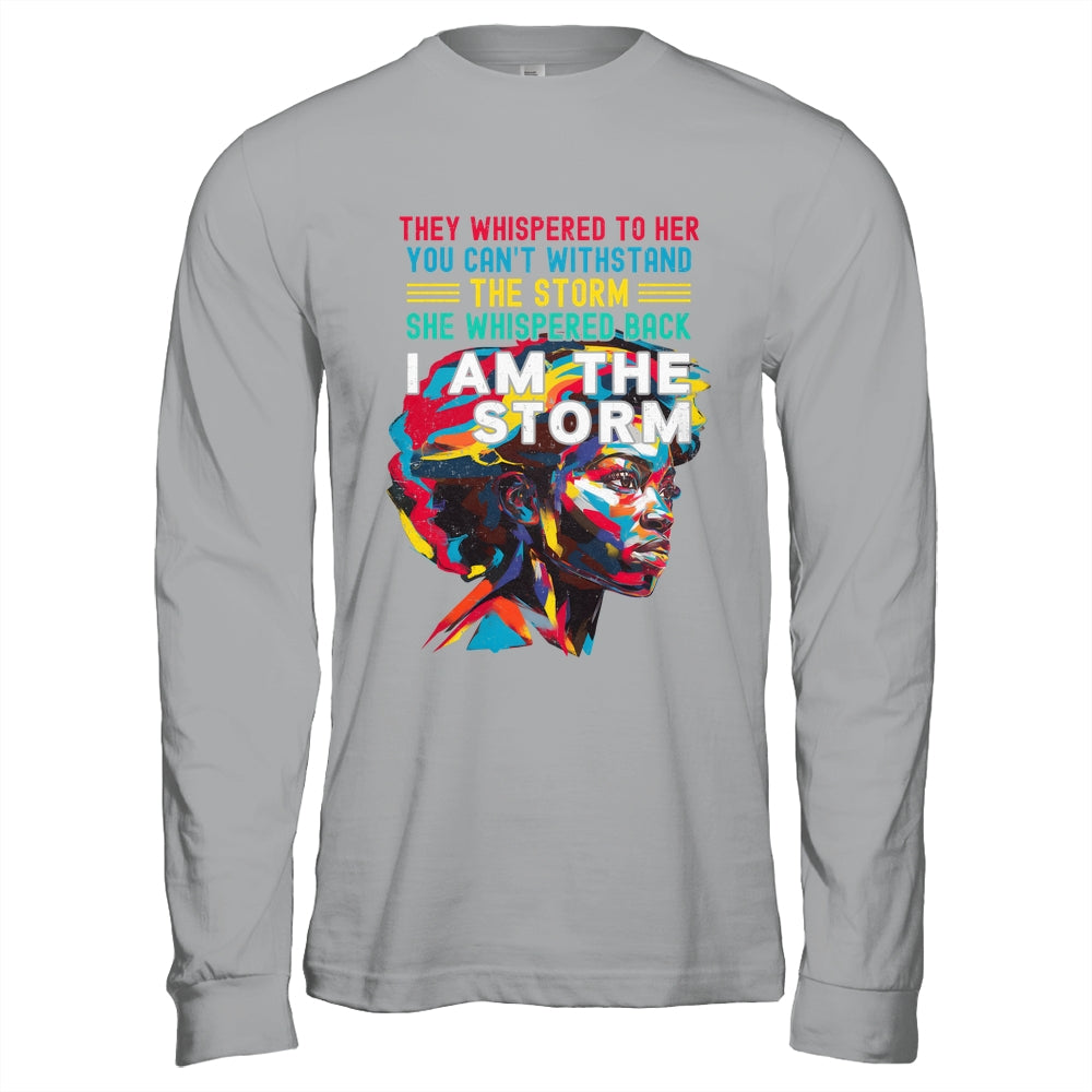 Black History Month African Woman Afro I Am The Storm Shirt & Hoodie | teecentury