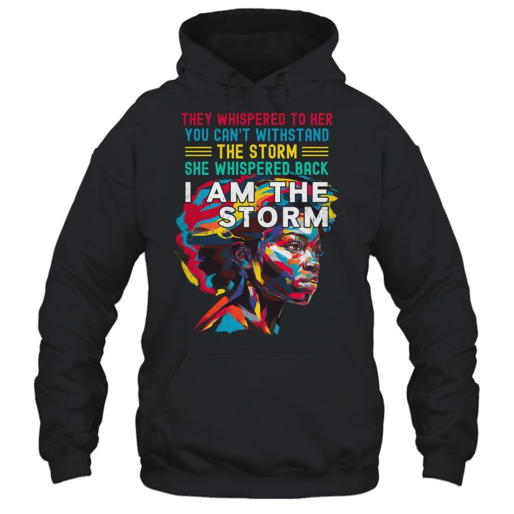 Black History Month African Woman Afro I Am The Storm Shirt & Hoodie | teecentury