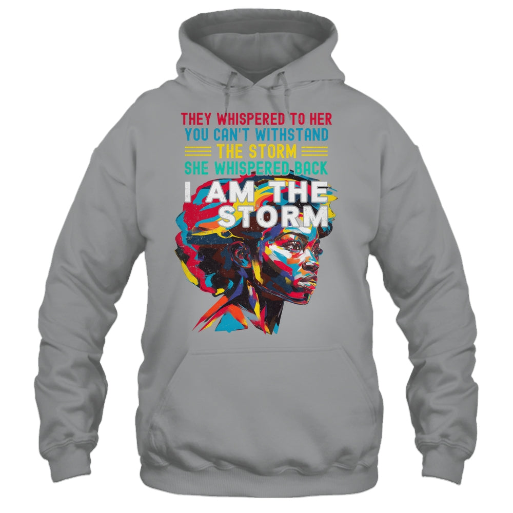 Black History Month African Woman Afro I Am The Storm Shirt & Hoodie | teecentury