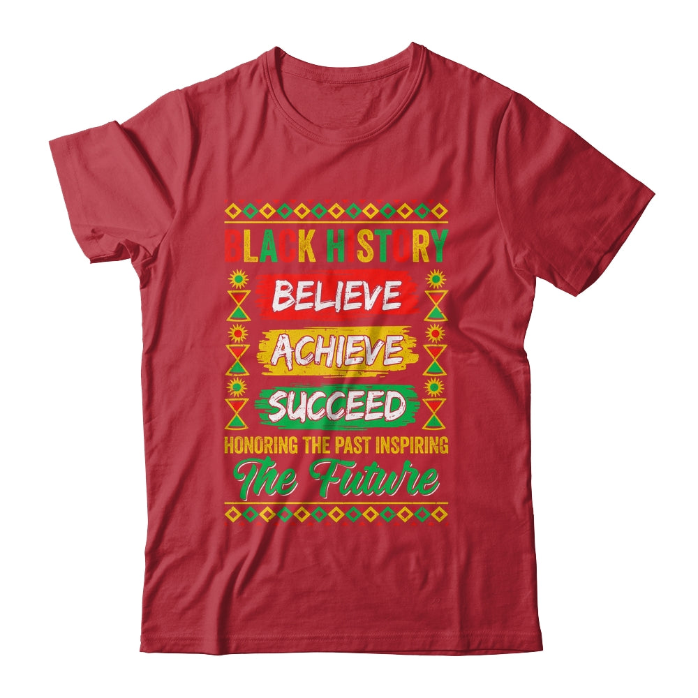 Black History Month Believe Achieve Succeed Melanin African Shirt & Hoodie | teecentury