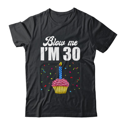 Blow Me I'm 30 Thirty Funny 30th Birthday Cake Candle Shirt & Tank Top | teecentury