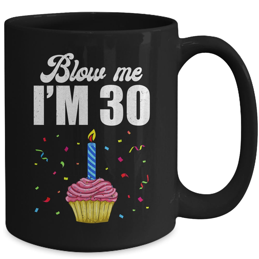 Blow Me I'm 30 Thirty Funny 30th Birthday Cake Candle Mug | teecentury