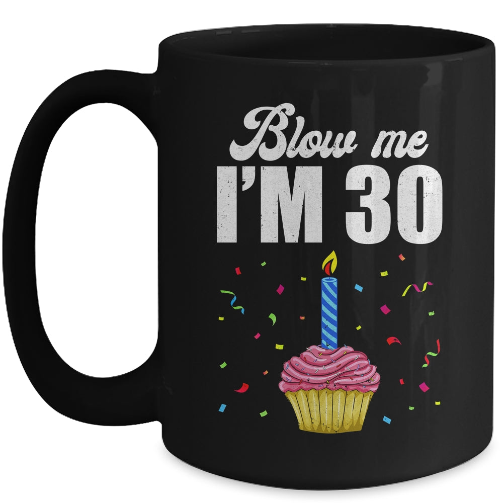 Blow Me I'm 30 Thirty Funny 30th Birthday Cake Candle Mug | teecentury