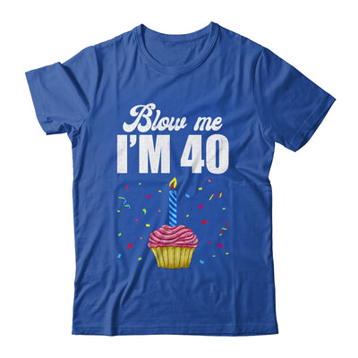 Blow Me I'm 40 Forty Funny 40th Birthday Cake Candle Shirt & Tank Top | teecentury