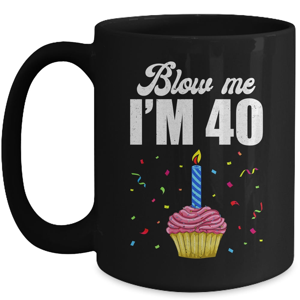 Blow Me I'm 40 Forty Funny 40th Birthday Cake Candle Mug | teecentury