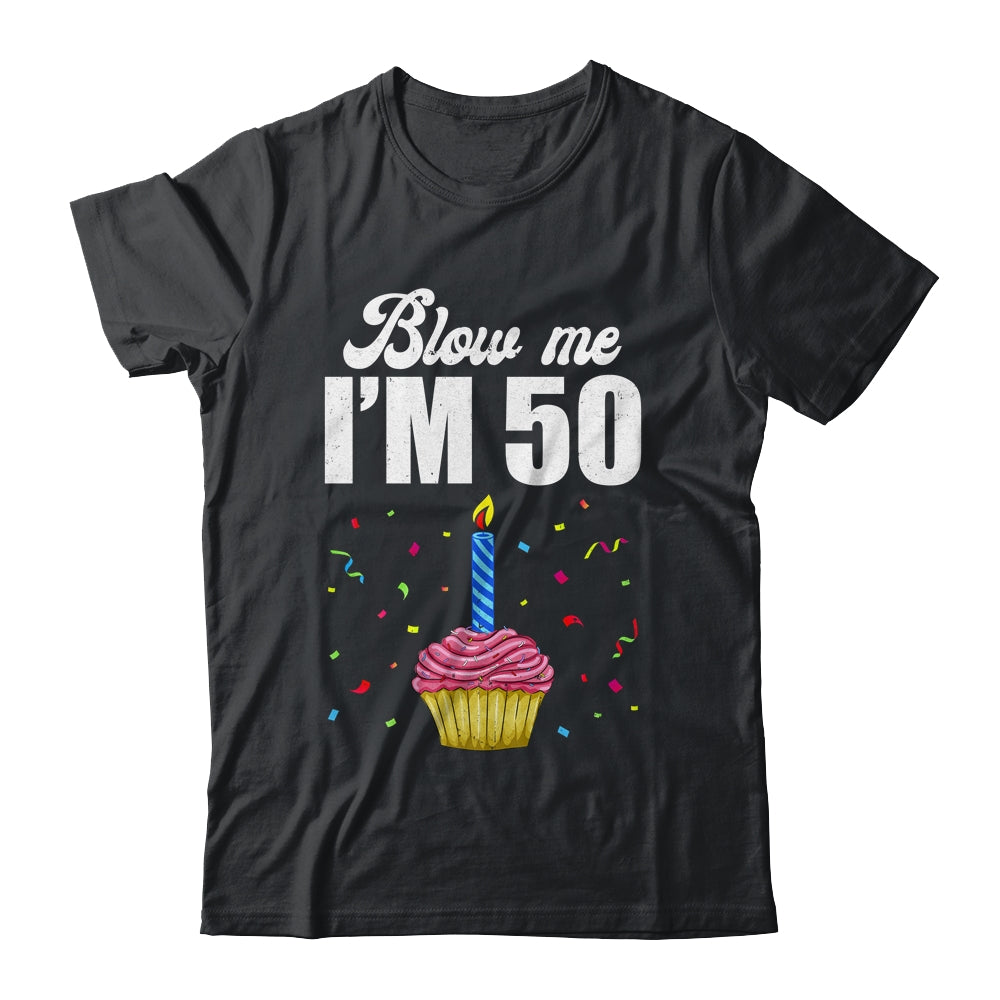 Blow Me I'm 50 Fifty Funny 50th Birthday Cake Candle Shirt & Tank Top | teecentury