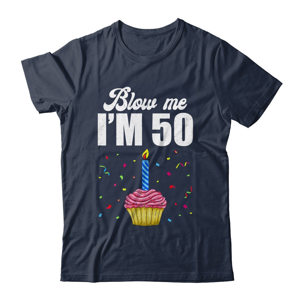 Blow Me I'm 50 Fifty Funny 50th Birthday Cake Candle Shirt & Tank Top | teecentury