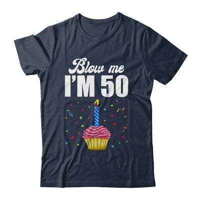 Blow Me I'm 50 Fifty Funny 50th Birthday Cake Candle Shirt & Tank Top | teecentury