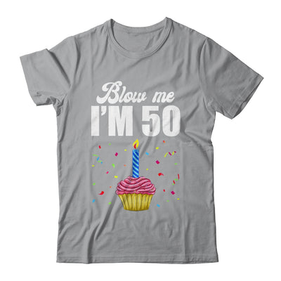 Blow Me I'm 50 Fifty Funny 50th Birthday Cake Candle Shirt & Tank Top | teecentury