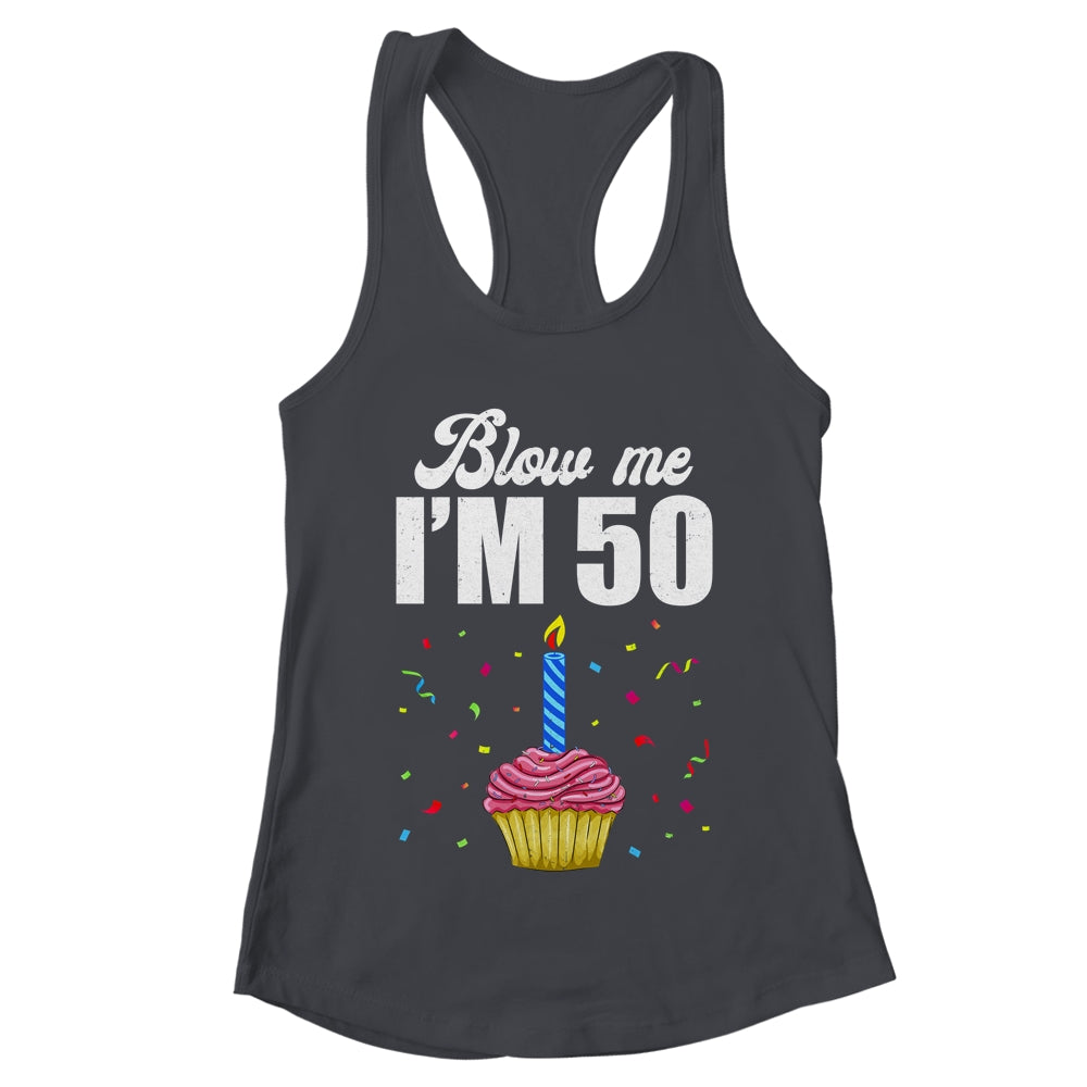 Blow Me I'm 50 Fifty Funny 50th Birthday Cake Candle Shirt & Tank Top | teecentury