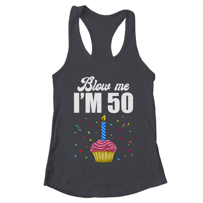 Blow Me I'm 50 Fifty Funny 50th Birthday Cake Candle Shirt & Tank Top | teecentury