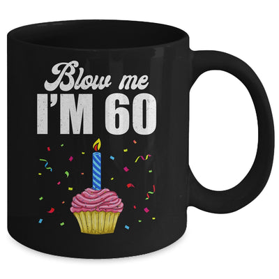 Blow Me I'm 60 Sixty Funny 60th Birthday Cake Candle Mug | teecentury