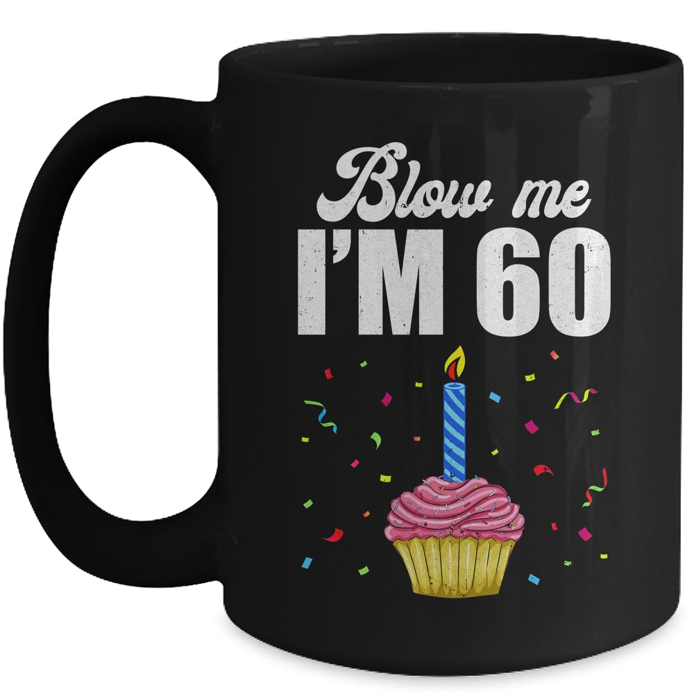 Blow Me I'm 60 Sixty Funny 60th Birthday Cake Candle Mug | teecentury