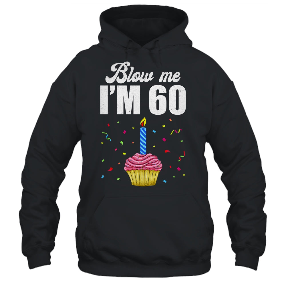 Blow Me I'm 60 Sixty Funny 60th Birthday Cake Candle Shirt & Tank Top | teecentury