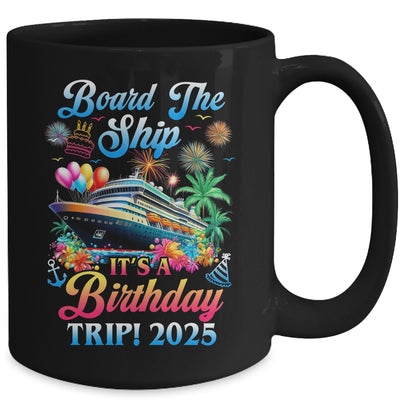 Board The Ship It's A Birthday Trip 2025 Birthday Cruise Mug | teecentury