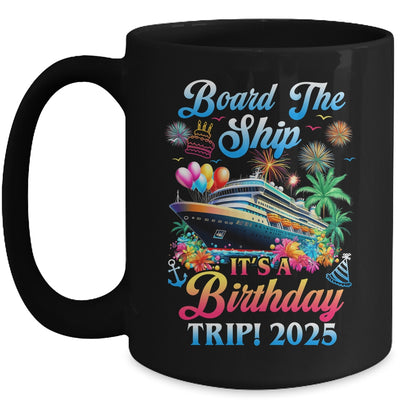 Board The Ship It's A Birthday Trip 2025 Birthday Cruise Mug | teecentury