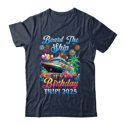 Board The Ship It's A Birthday Trip 2025 Birthday Cruise Shirt & Tank Top | teecentury