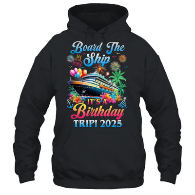Board The Ship It's A Birthday Trip 2025 Birthday Cruise Shirt & Tank Top | teecentury