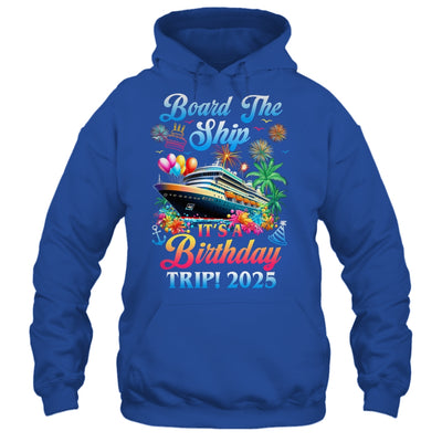 Board The Ship It's A Birthday Trip 2025 Birthday Cruise Shirt & Tank Top | teecentury