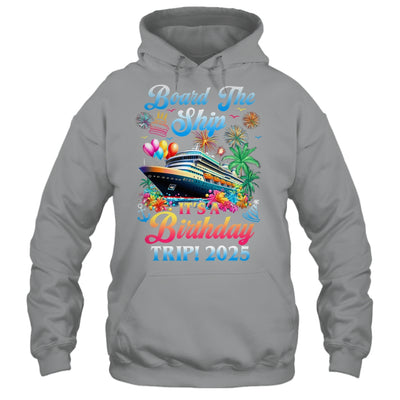 Board The Ship It's A Birthday Trip 2025 Birthday Cruise Shirt & Tank Top | teecentury