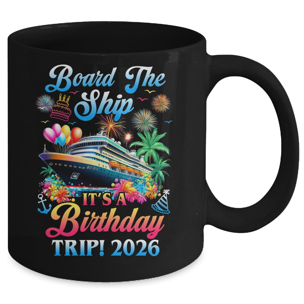 Board The Ship It's A Birthday Trip 2026 Birthday Cruise Mug | teecentury