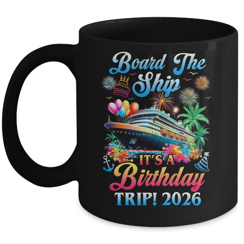 Board The Ship It's A Birthday Trip 2026 Birthday Cruise Mug | teecentury