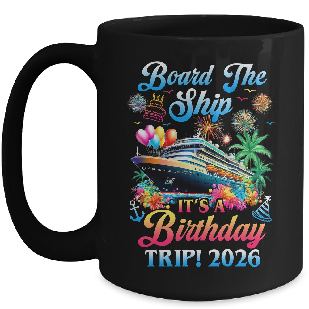 Board The Ship It's A Birthday Trip 2026 Birthday Cruise Mug | teecentury