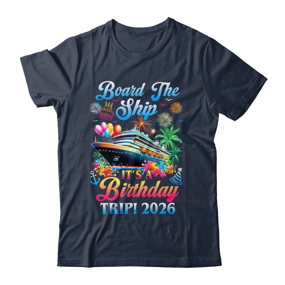 Board The Ship It's A Birthday Trip 2026 Birthday Cruise Shirt & Tank Top | teecentury