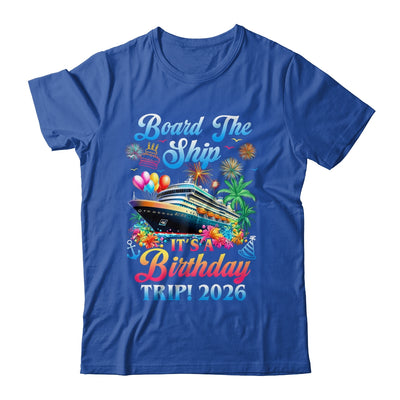 Board The Ship It's A Birthday Trip 2026 Birthday Cruise Shirt & Tank Top | teecentury